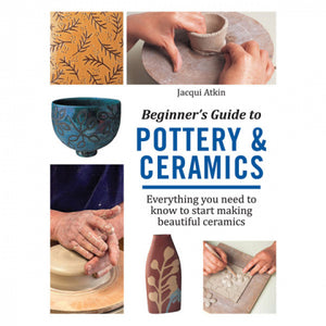 Beginners Guide To Pottery & Ceram