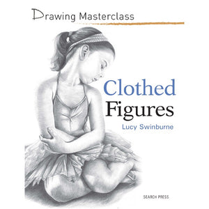 DRAWING MASTERCLASS CLOTHED FIGURE